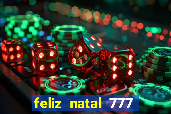 feliz natal 777 plataforma login